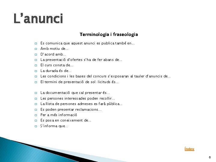 L’anunci Terminologia i fraseologia � � � � Es comunica que aquest anunci es L’anunci Terminologia i fraseologia � � � � Es comunica que aquest anunci es