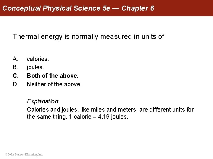 Conceptual Physical Science 5 e — Chapter 6 Thermal energy is normally measured in
