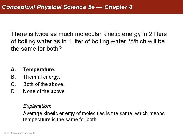 Conceptual Physical Science 5 e — Chapter 6 There is twice as much molecular