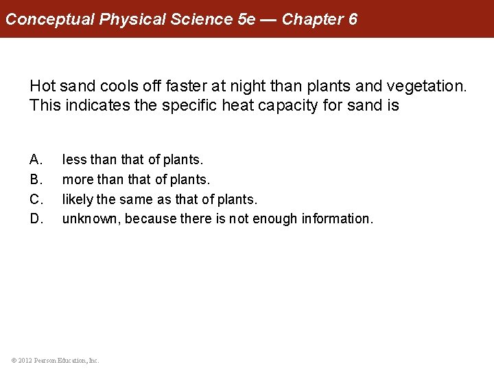 Conceptual Physical Science 5 e — Chapter 6 Hot sand cools off faster at