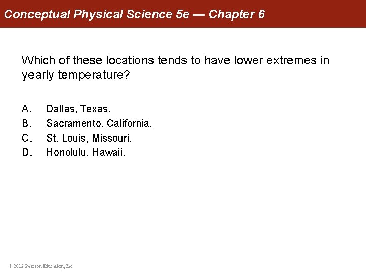 Conceptual Physical Science 5 e — Chapter 6 Which of these locations tends to