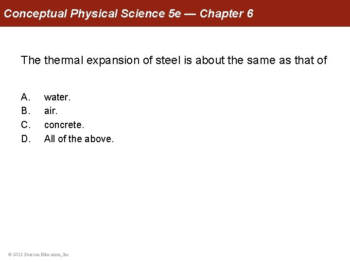 Conceptual Physical Science 5 e — Chapter 6 The thermal expansion of steel is