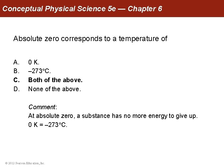 Conceptual Physical Science 5 e — Chapter 6 Absolute zero corresponds to a temperature