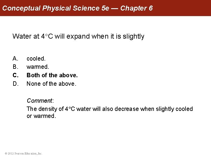 Conceptual Physical Science 5 e — Chapter 6 Water at 4 C will expand