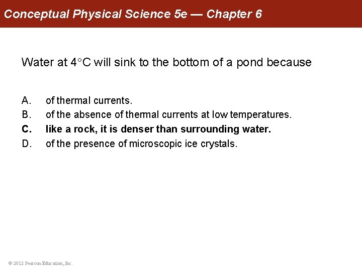 Conceptual Physical Science 5 e — Chapter 6 Water at 4 C will sink