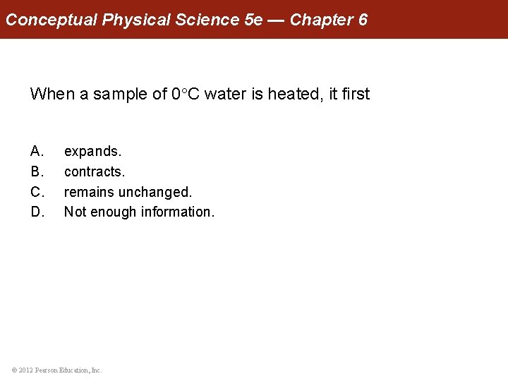 Conceptual Physical Science 5 e — Chapter 6 When a sample of 0 C