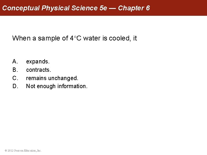 Conceptual Physical Science 5 e — Chapter 6 When a sample of 4 C