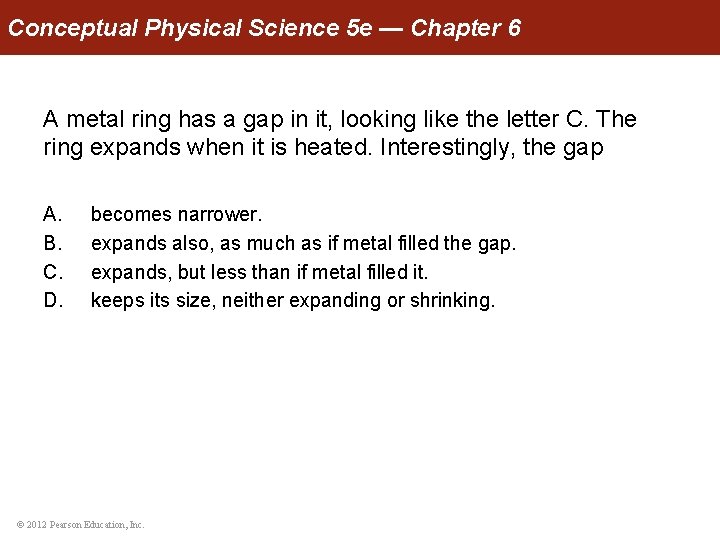 Conceptual Physical Science 5 e — Chapter 6 A metal ring has a gap