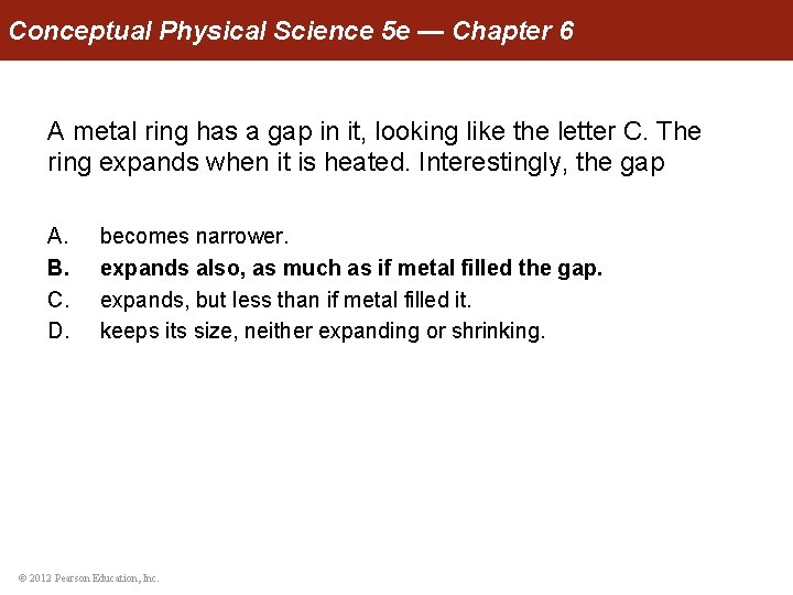 Conceptual Physical Science 5 e — Chapter 6 A metal ring has a gap