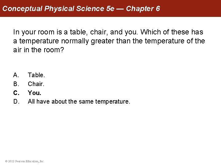 Conceptual Physical Science 5 e — Chapter 6 In your room is a table,