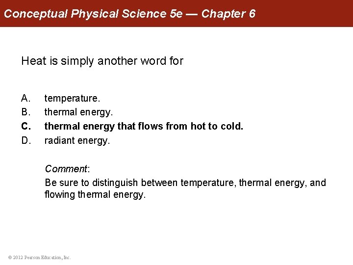 Conceptual Physical Science 5 e — Chapter 6 Heat is simply another word for