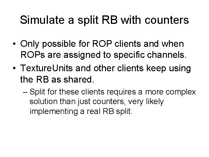 Simulate a split RB with counters • Only possible for ROP clients and when