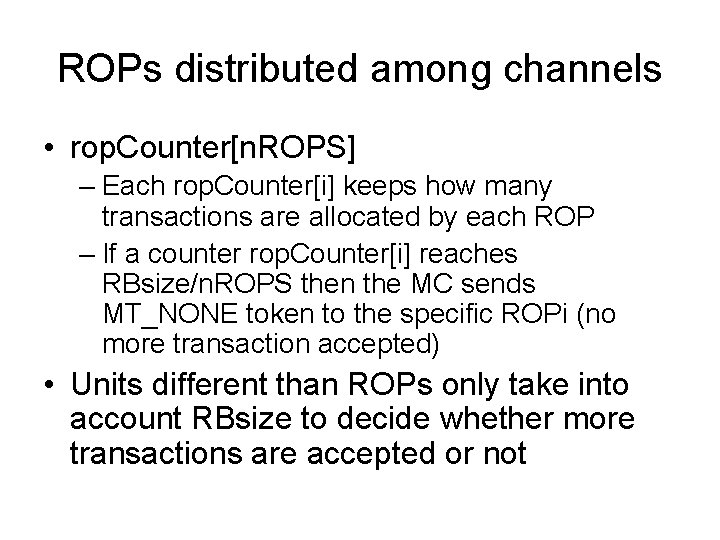 ROPs distributed among channels • rop. Counter[n. ROPS] – Each rop. Counter[i] keeps how