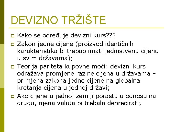 DEVIZNO TRŽIŠTE p p Kako se određuje devizni kurs? ? ? Zakon jedne cijene