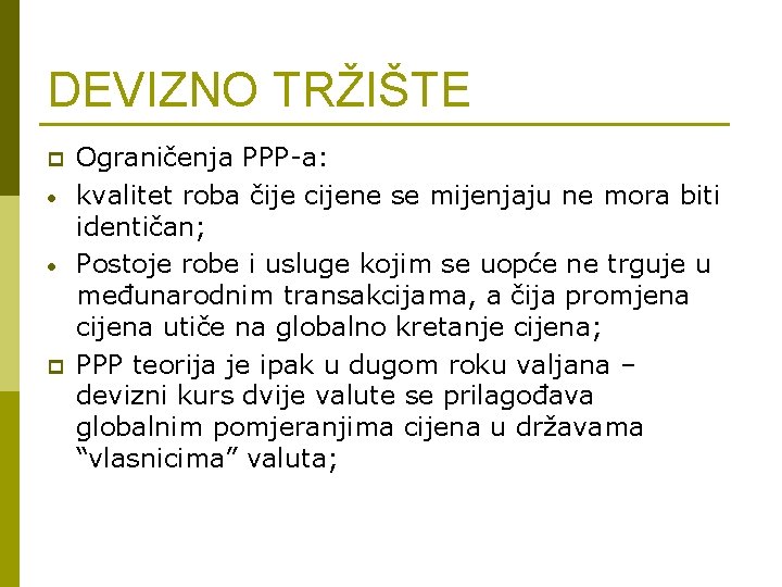 DEVIZNO TRŽIŠTE p • • p Ograničenja PPP-a: kvalitet roba čije cijene se mijenjaju