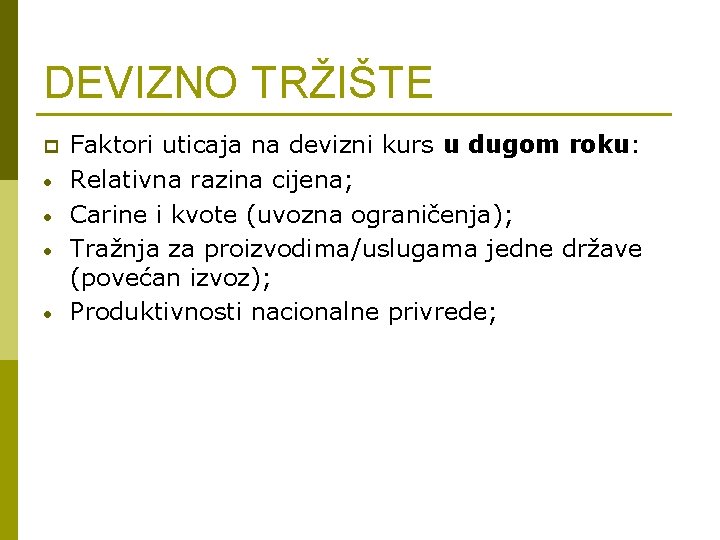 DEVIZNO TRŽIŠTE p • • Faktori uticaja na devizni kurs u dugom roku: Relativna