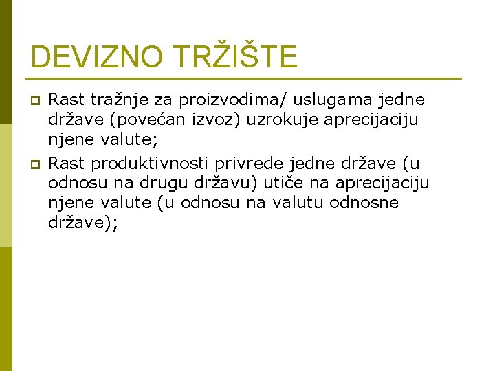 DEVIZNO TRŽIŠTE p p Rast tražnje za proizvodima/ uslugama jedne države (povećan izvoz) uzrokuje