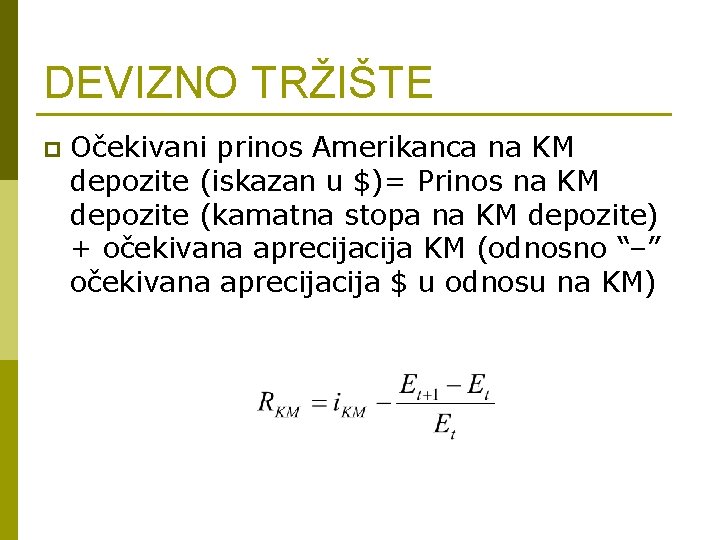 DEVIZNO TRŽIŠTE p Očekivani prinos Amerikanca na KM depozite (iskazan u $)= Prinos na