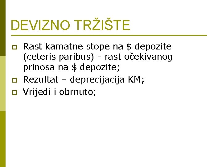 DEVIZNO TRŽIŠTE p p p Rast kamatne stope na $ depozite (ceteris paribus) -