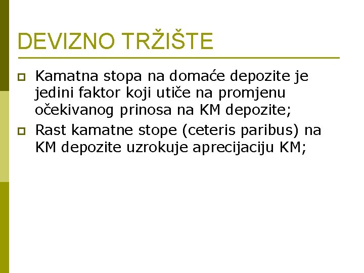 DEVIZNO TRŽIŠTE p p Kamatna stopa na domaće depozite je jedini faktor koji utiče