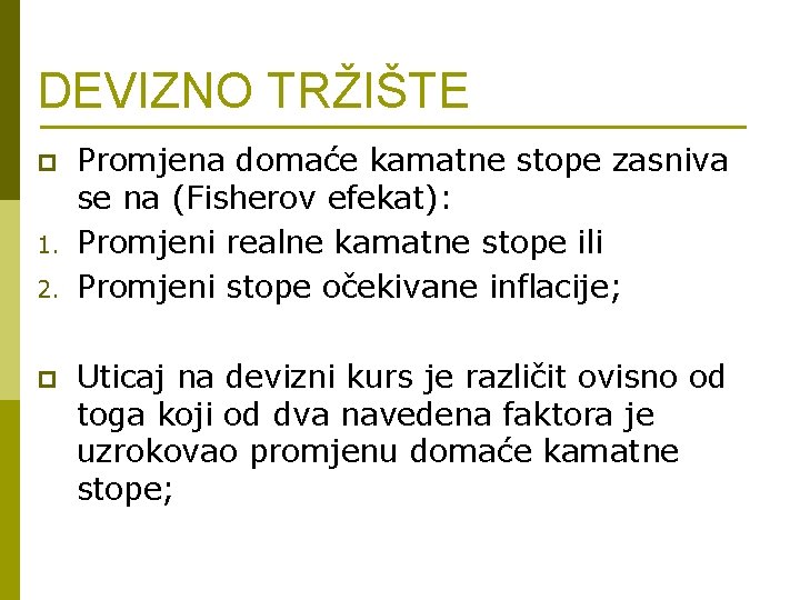 DEVIZNO TRŽIŠTE p 1. 2. p Promjena domaće kamatne stope zasniva se na (Fisherov