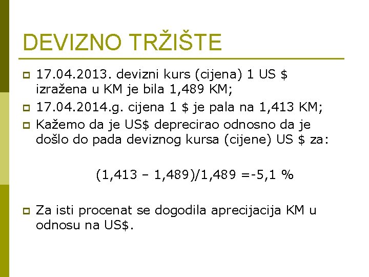 DEVIZNO TRŽIŠTE p p p 17. 04. 2013. devizni kurs (cijena) 1 US $