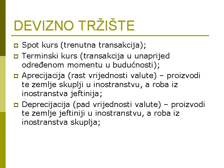 DEVIZNO TRŽIŠTE p p Spot kurs (trenutna transakcija); Terminski kurs (transakcija u unaprijed određenom