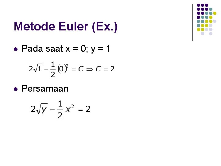 Metode Euler (Ex. ) l Pada saat x = 0; y = 1 l