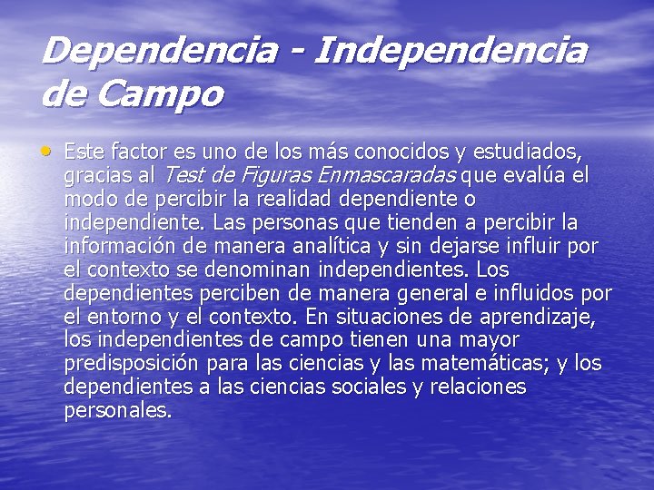 Dependencia - Independencia de Campo • Este factor es uno de los más conocidos