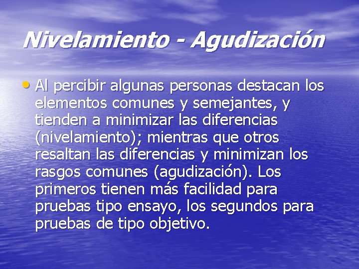 Nivelamiento - Agudización • Al percibir algunas personas destacan los elementos comunes y semejantes,