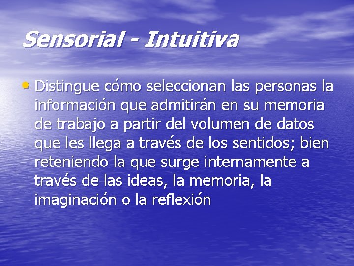 Sensorial - Intuitiva • Distingue cómo seleccionan las personas la información que admitirán en