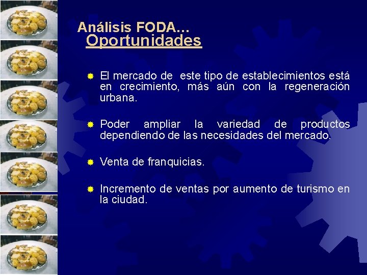 Análisis FODA… Oportunidades ® El mercado de este tipo de establecimientos está en crecimiento, Análisis FODA… Oportunidades ® El mercado de este tipo de establecimientos está en crecimiento,