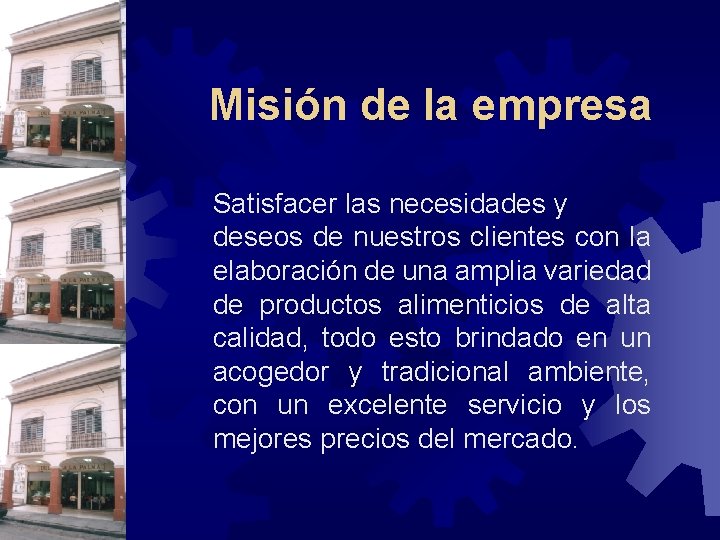 Misión de la empresa Satisfacer las necesidades y deseos de nuestros clientes con la Misión de la empresa Satisfacer las necesidades y deseos de nuestros clientes con la