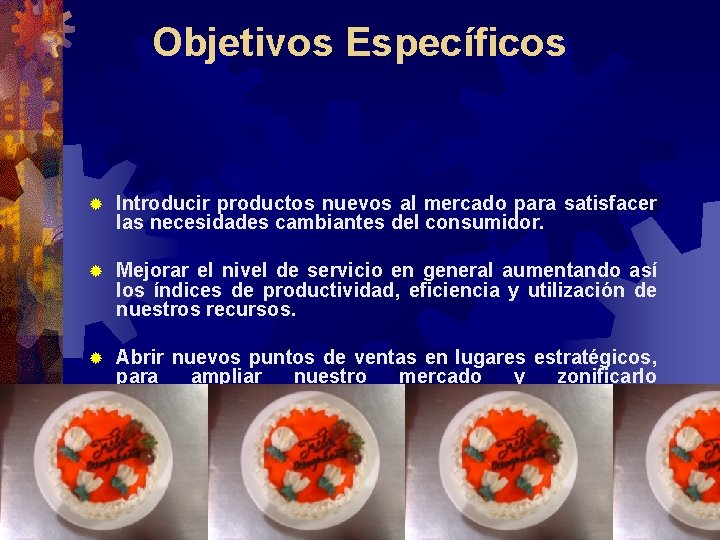 Objetivos Específicos ® Introducir productos nuevos al mercado para satisfacer las necesidades cambiantes del Objetivos Específicos ® Introducir productos nuevos al mercado para satisfacer las necesidades cambiantes del