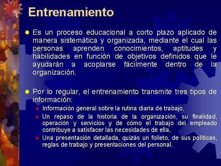 Entrenamiento ® Es un proceso educacional a corto plazo aplicado de manera sistemática y Entrenamiento ® Es un proceso educacional a corto plazo aplicado de manera sistemática y