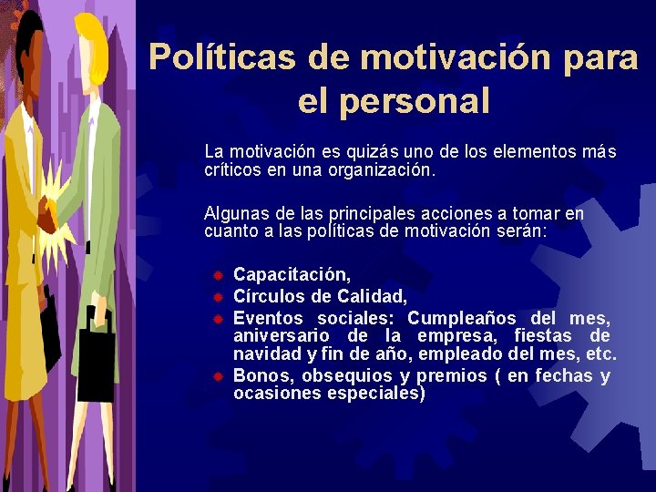 Políticas de motivación para el personal La motivación es quizás uno de los elementos Políticas de motivación para el personal La motivación es quizás uno de los elementos