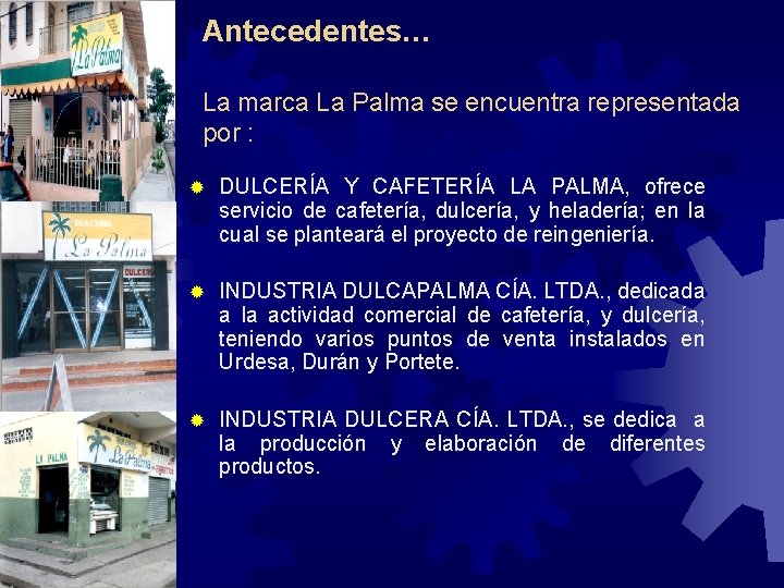 Antecedentes… La marca La Palma se encuentra representada por : ® DULCERÍA Y CAFETERÍA Antecedentes… La marca La Palma se encuentra representada por : ® DULCERÍA Y CAFETERÍA