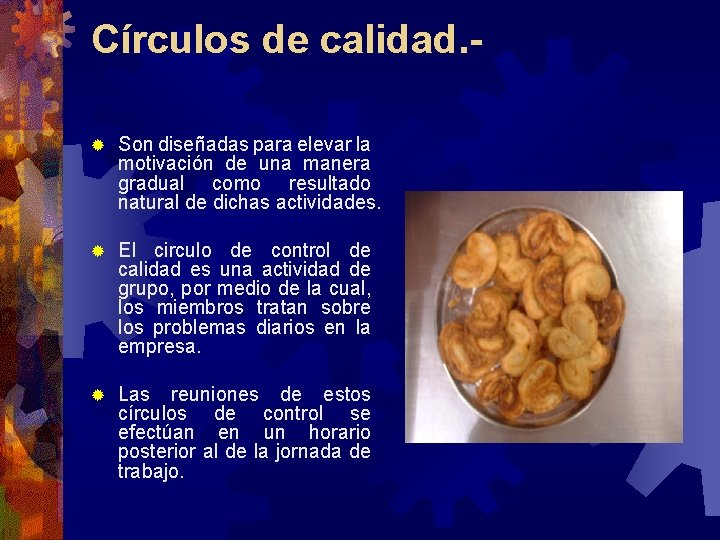 Círculos de calidad. ® Son diseñadas para elevar la motivación de una manera gradual Círculos de calidad. ® Son diseñadas para elevar la motivación de una manera gradual