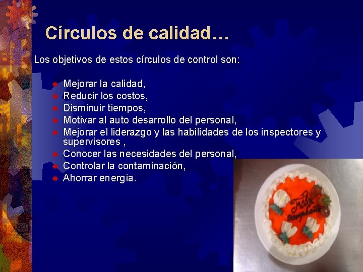 Círculos de calidad… Los objetivos de estos círculos de control son: ® ® ® Círculos de calidad… Los objetivos de estos círculos de control son: ® ® ®