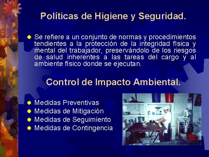 Políticas de Higiene y Seguridad. ® Se refiere a un conjunto de normas y Políticas de Higiene y Seguridad. ® Se refiere a un conjunto de normas y
