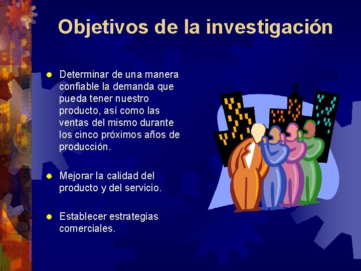 Objetivos de la investigación ® Determinar de una manera confiable la demanda que pueda Objetivos de la investigación ® Determinar de una manera confiable la demanda que pueda