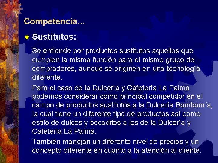 Competencia… ® Sustitutos: Se entiende por productos sustitutos aquellos que cumplen la misma función Competencia… ® Sustitutos: Se entiende por productos sustitutos aquellos que cumplen la misma función