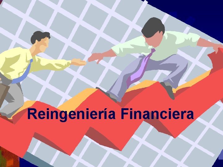 Reingeniería Financiera Reingeniería Financiera