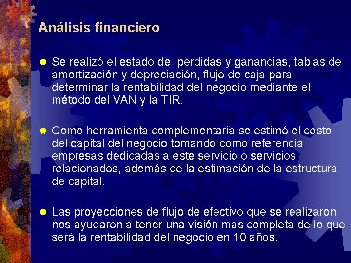 Análisis financiero ® Se realizó el estado de perdidas y ganancias, tablas de amortización Análisis financiero ® Se realizó el estado de perdidas y ganancias, tablas de amortización