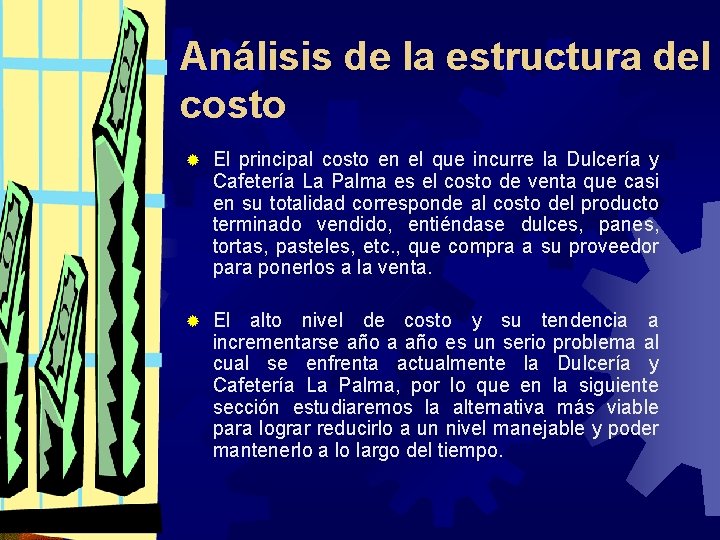 Análisis de la estructura del costo ® El principal costo en el que incurre Análisis de la estructura del costo ® El principal costo en el que incurre