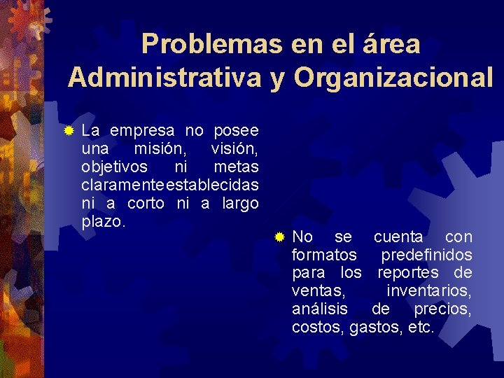Problemas en el área Administrativa y Organizacional ® La empresa no posee una misión, Problemas en el área Administrativa y Organizacional ® La empresa no posee una misión,