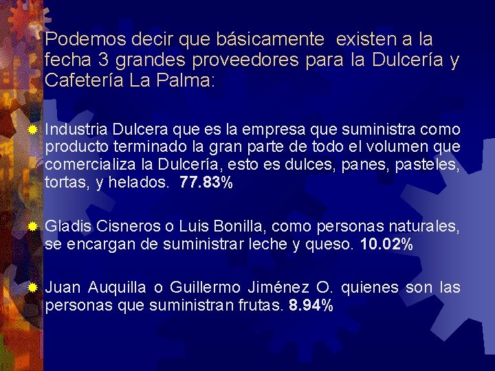 Podemos decir que básicamente existen a la fecha 3 grandes proveedores para la Dulcería Podemos decir que básicamente existen a la fecha 3 grandes proveedores para la Dulcería