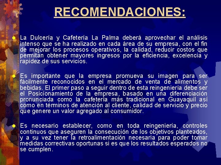 RECOMENDACIONES: ® La Dulcería y Cafetería La Palma deberá aprovechar el análisis intenso que RECOMENDACIONES: ® La Dulcería y Cafetería La Palma deberá aprovechar el análisis intenso que