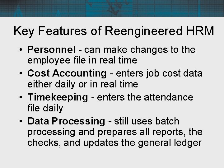 Key Features of Reengineered HRM • Personnel - can make changes to the employee