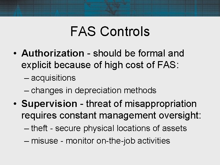 FAS Controls • Authorization - should be formal and explicit because of high cost